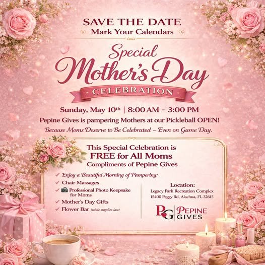 Pink floral Mother’s Day promo poster: announces a Special Mother’s Day Celebration on Sunday, May 10th, 8:00 AM–3:00 PM, with pampering for moms, chair massages, professional photo keepsake, Mother’s Day gifts; free for all moms. Location: Legacy Park Recreation Complex, 15400 Peggy Rd, Alachua, FL 32615.